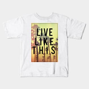 Live Like This Kids T-Shirt